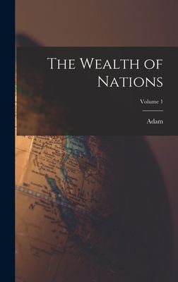 The Wealth of Nations; Volume 1