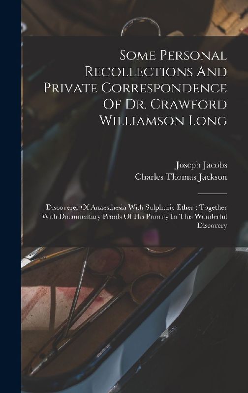 Some Personal Recollections And Private Correspondence Of Dr. Crawford Williamson Long