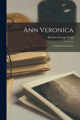 Ann Veronica: A Modern Love Story