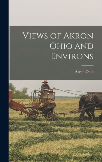 Views of Akron Ohio and Environs