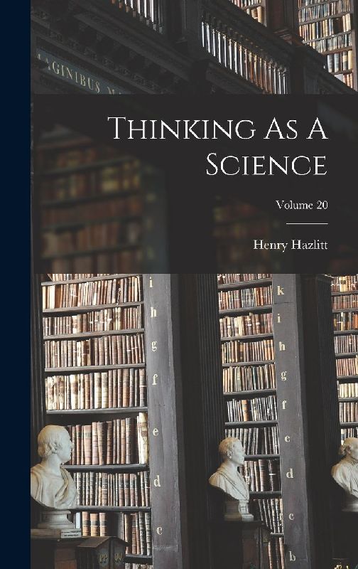 Thinking As A Science; Volume 20