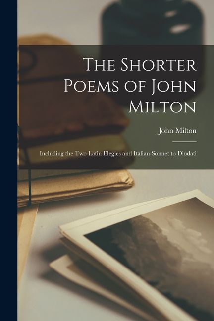 The Shorter Poems of John Milton