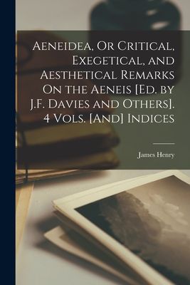 Aeneidea, Or Critical, Exegetical, and Aesthetical Remarks On the Aeneis [Ed. by J.F. Davies and Others]. 4 Vols. [And] Indices