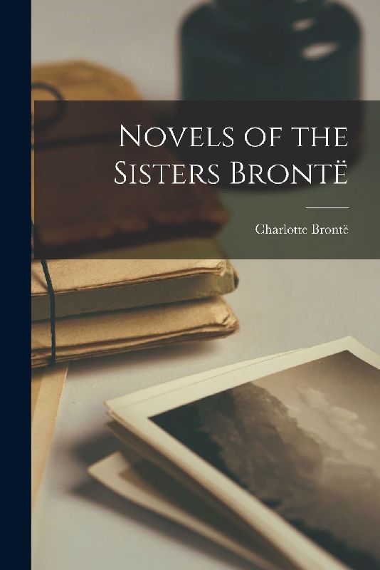 Novels of the Sisters Brontë