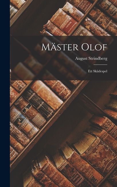 Mäster Olof: Ett Skådespel