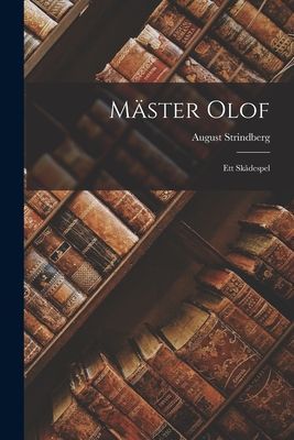 Mäster Olof: Ett Skådespel