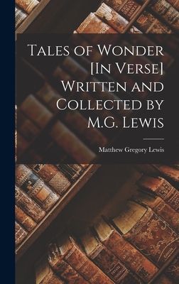 Tales of Wonder [In Verse] Written and Collected by M.G. Lewis