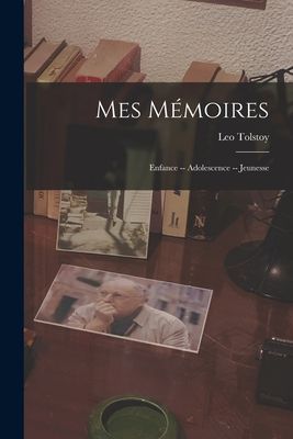Mes Mémoires; Enfance -- Adolescence -- Jeunesse