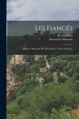 Les Fiancés: Histoire Milanaise Du Xviie Siècle, Tome Deuxieme