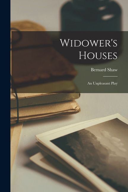 Widower's Houses: An Unpleasant Play