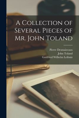 A Collection of Several Pieces of Mr. John Toland