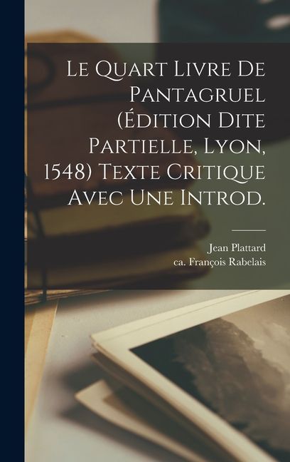 Le quart livre de Pantagruel (édition dite partielle, Lyon, 1548) texte critique avec une introd.