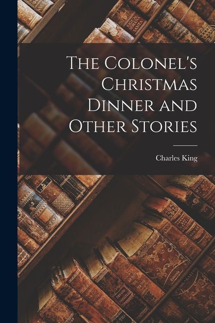The Colonel's Christmas Dinner and Other Stories