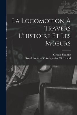 La Locomotion À Travers L'histoire Et Les Moeurs