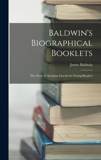 Baldwin's Biographical Booklets: The Story of Abraham Lincoln for Young Readers