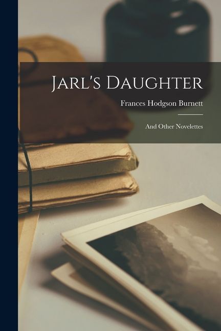 Jarl's Daughter: And Other Novelettes