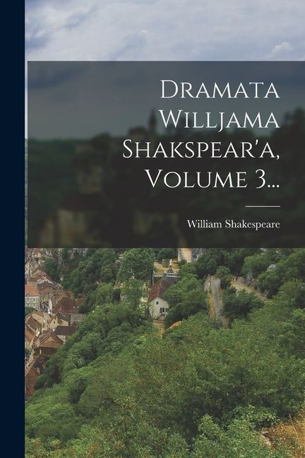 Dramata Willjama Shakspear'a, Volume 3...