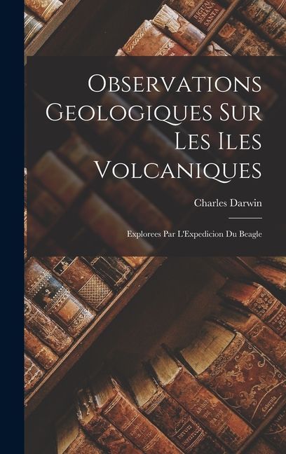 Observations Geologiques sur les Iles Volcaniques