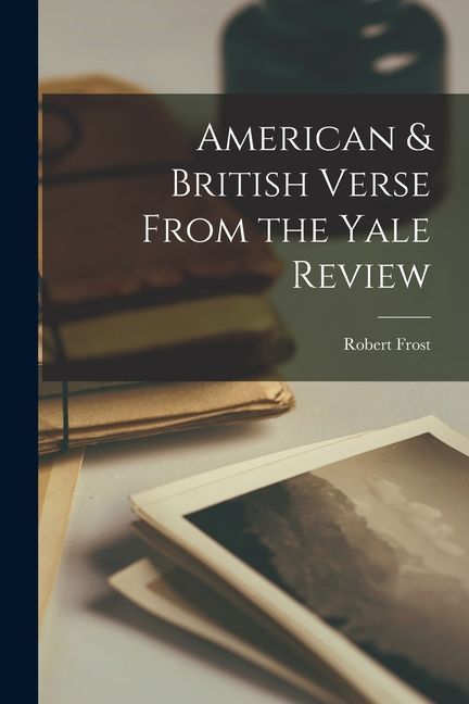American & British Verse From the Yale Review