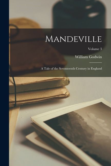 Mandeville: A Tale of the Seventeenth Century in England; Volume 3