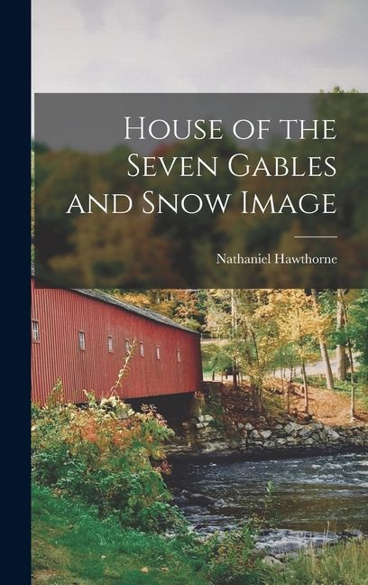 House of the Seven Gables and Snow Image
