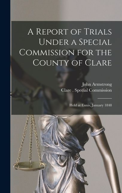 A Report of Trials Under a Special Commission for the County of Clare