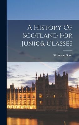 A History Of Scotland For Junior Classes