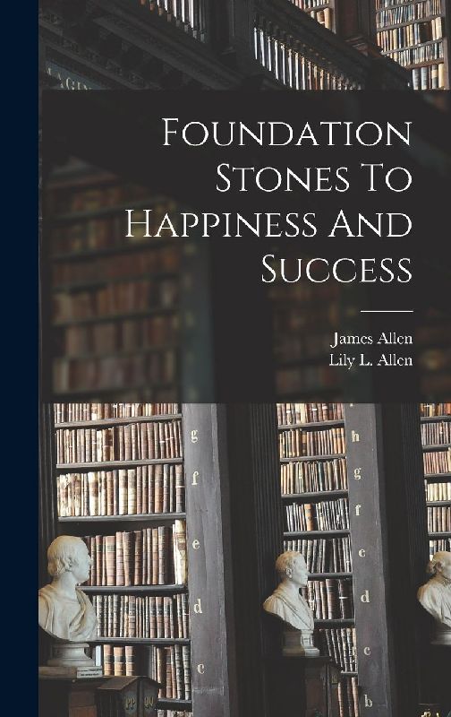 Foundation Stones To Happiness And Success