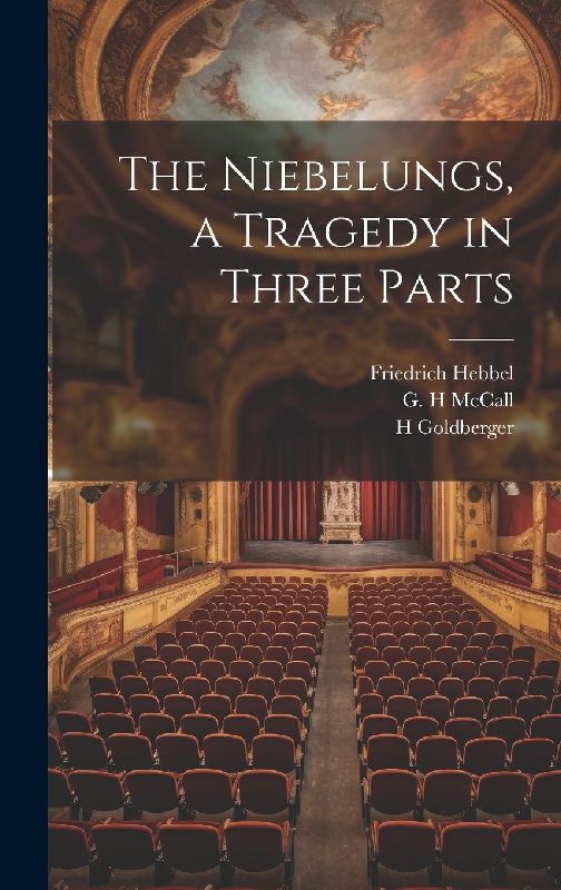 The Niebelungs, a Tragedy in Three Parts