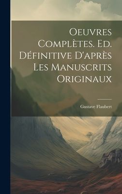 Oeuvres complètes. Ed. définitive d'après les manuscrits originaux
