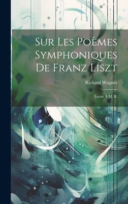 Sur les poèmes symphoniques de Franz Liszt