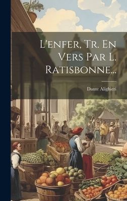 L'enfer, Tr. En Vers Par L. Ratisbonne...