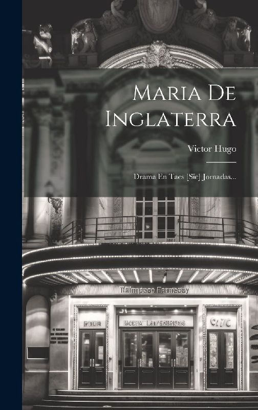 Maria De Inglaterra: Drama En Taes [sic] Jornadas...
