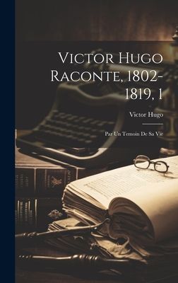 Victor Hugo Raconte, 1802-1819, 1