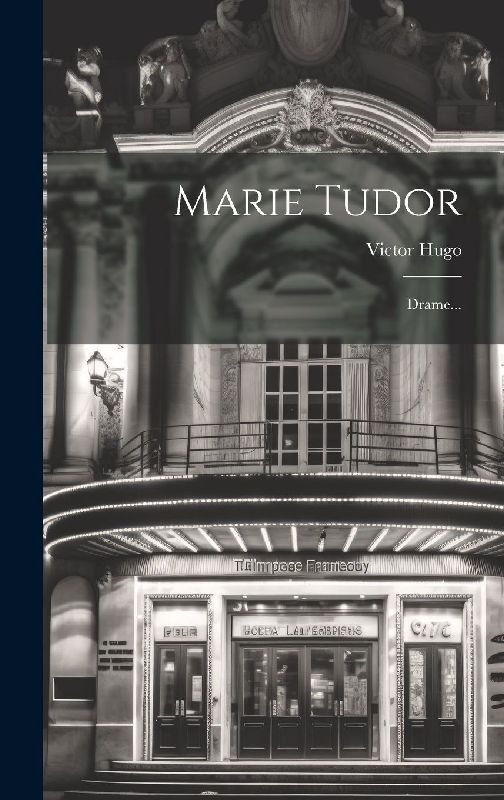 Marie Tudor: Drame...