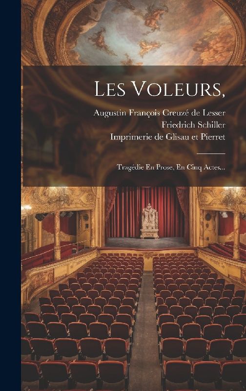 Les Voleurs,: Tragédie En Prose, En Cinq Actes...