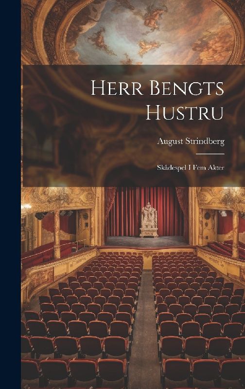 Herr Bengts Hustru: Skådespel I Fem Akter