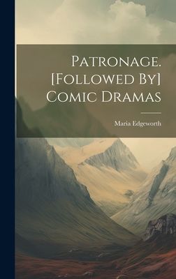Patronage. [Followed By] Comic Dramas