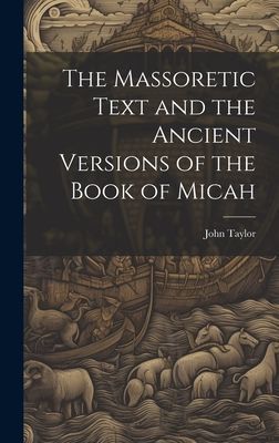 The Massoretic Text and the Ancient Versions of the Book of Micah