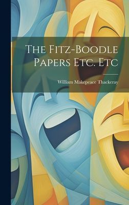 The Fitz-Boodle Papers Etc. Etc