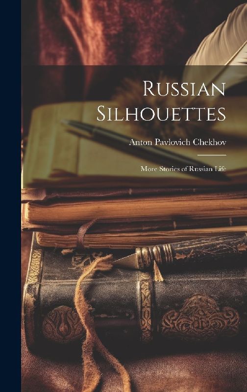 Russian Silhouettes: More Stories of Russian Life