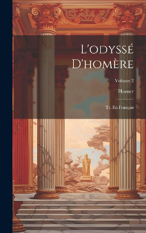 L'odyssé D'homère: Tr. En Français; Volume 2