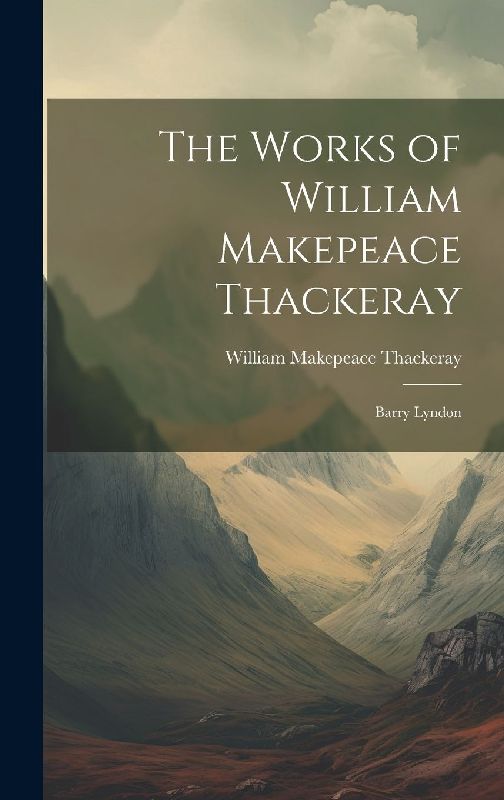 The Works of William Makepeace Thackeray: Barry Lyndon