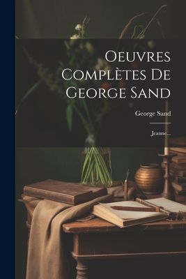 Oeuvres Complètes De George Sand: Jeanne...