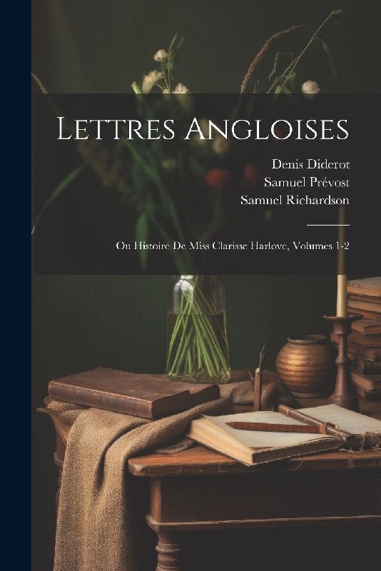 Lettres Angloises: Ou Histoire De Miss Clarisse Harlove, Volumes 1-2
