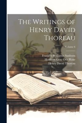 The Writings of Henry David Thoreau; Volume 6