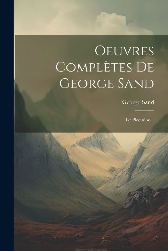 Oeuvres Complètes De George Sand: Le Piccinino...