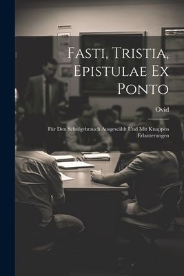 Fasti, Tristia, Epistulae Ex Ponto