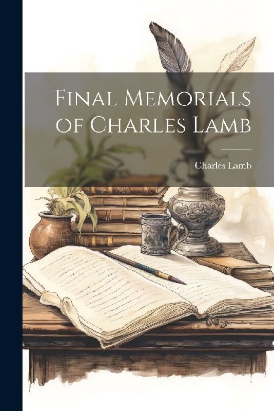 Final Memorials of Charles Lamb