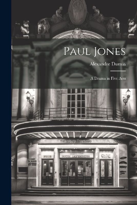 Paul Jones: A Drama in Five Acts